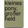 Kleines Pony, großer Held door Stern Daniela