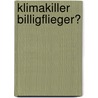 Klimakiller Billigflieger? door Diana Koser