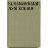 Kunstwerkstatt Axel Krause door Carl Friedrich Schröer