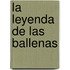 La Leyenda de las Ballenas