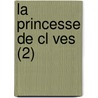 La Princesse De Cl Ves (2) door La Fayette