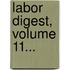 Labor Digest, Volume 11...