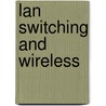Lan Switching And Wireless by Wayne Lewis