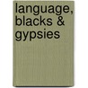 Language, Blacks & Gypsies door T.A. Acton