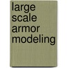 Large Scale Armor Modeling door Robert N. Steinbrunn