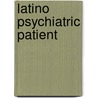 Latino Psychiatric Patient door Ernestina Carrillo