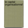 Le Capital organisationnel door Ahmed Bounfour