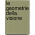 Le Geometrie Della Visione