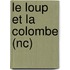 Le Loup Et La Colombe (Nc)