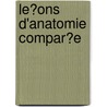Le?Ons D'Anatomie Compar?E by Professor Georges Cuvier