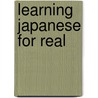 Learning Japanese For Real door Senko K. Maynard