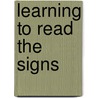 Learning to Read the Signs door R. Byron Nahser