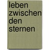 Leben zwischen den Sternen by Jim Grimsley
