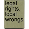 Legal Rights, Local Wrongs door Kevin G. Welner