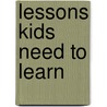 Lessons Kids Need To Learn door David Staal