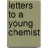 Letters To A Young Chemist