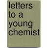 Letters To A Young Chemist by Abhik Ghosh