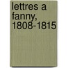 Lettres A Fanny, 1808-1815 by Henri-Gratien Bertrand