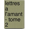 Lettres A L'Amant - Tome 2 by Mireille Sorgue