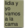 Lidia Y Yo Vamos A La Cama door Dimiter Inkiow