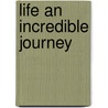 Life An Incredible Journey by Michael Luman