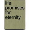 Life Promises For Eternity by Randy C. Alcorn
