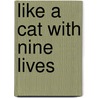 Like A Cat With Nine Lives by Howard A. Monta