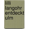 Lilli Langohr Entdeckt Ulm door Kathrin Schulthess
