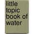 Little Topic Book Of Water