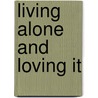 Living Alone And Loving It door Laurian Harshman