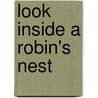Look Inside a Robin's Nest by Megan Cooley Peterson