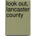 Look Out, Lancaster County