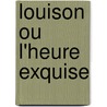 Louison Ou L'Heure Exquise door Fanny DesChamps