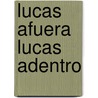 Lucas Afuera Lucas Adentro by Carmen Leqero