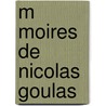 M Moires De Nicolas Goulas door Nicolas Goulas