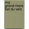 Ma Grand-Mere Fait Du Velo door Rene Gouichoux