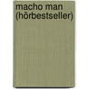 Macho Man (Hörbestseller) door Moritz Netenjakob