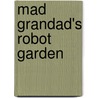 Mad Grandad's Robot Garden door Oisin McGann