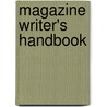 Magazine Writer's Handbook by Gordon Wells