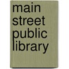 Main Street Public Library by Wayne A. Wiegand