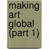 Making Art Global (Part 1)