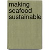 Making Seafood Sustainable door Mansel G. Blackford