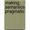 Making Semantics Pragmatic door Ken Turner