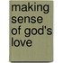 Making Sense Of God's Love