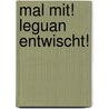 Mal Mit! Leguan Entwischt! door Bernhard Hagemann