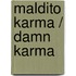 Maldito Karma / Damn Karma