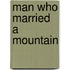 Man Who Married A Mountain