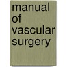 Manual Of Vascular Surgery door A.K. Khanna