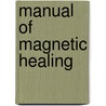 Manual of Magnetic Healing door Daniel W. Hull