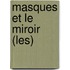 Masques Et Le Miroir (Les)